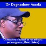 Dr dagnachew Assefa’s Speech at Pen Ethiopia 3rd congress [MUST LISTEN]