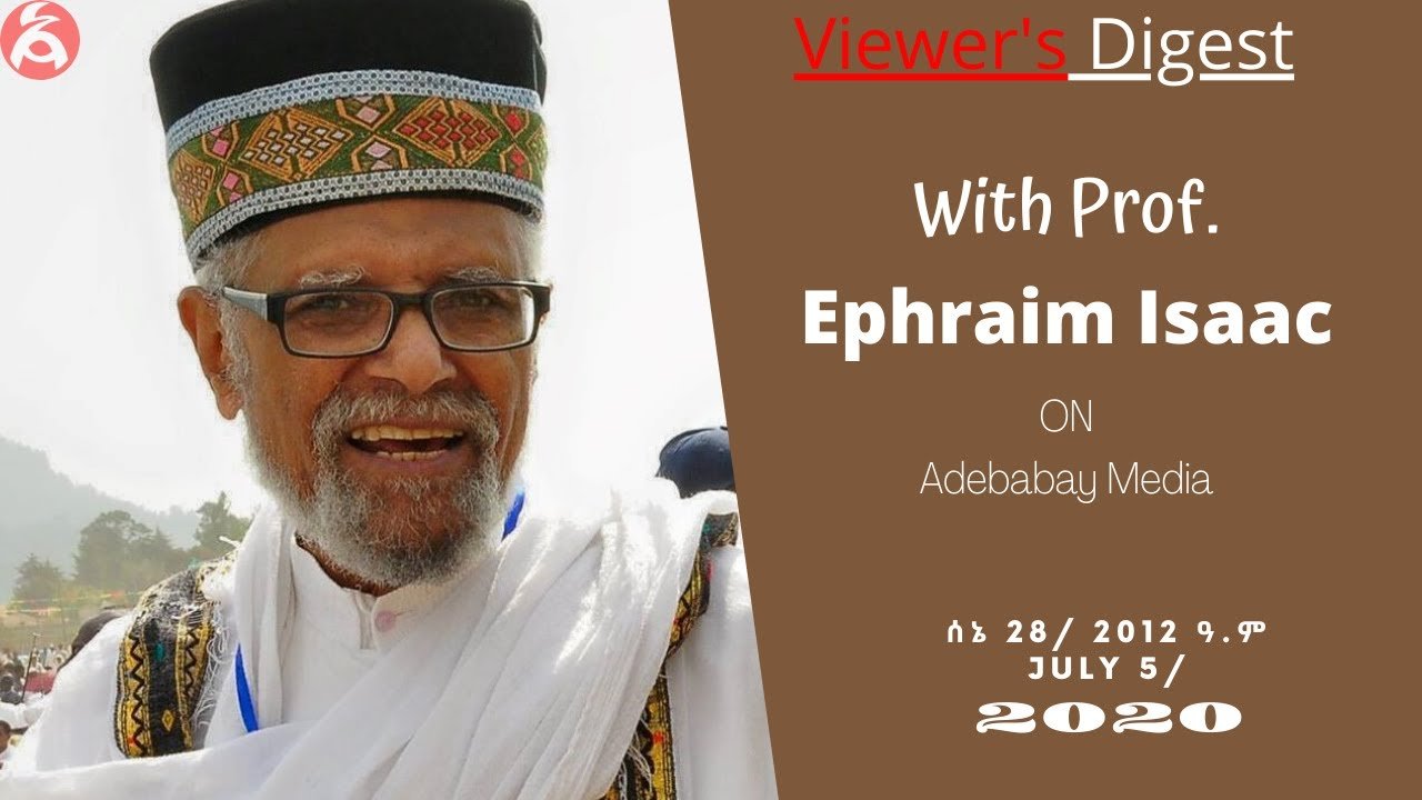 What is it to be Ethiopian? At home & abroad, discussion with Prof. Ephraim Isaac – Adebabay Media